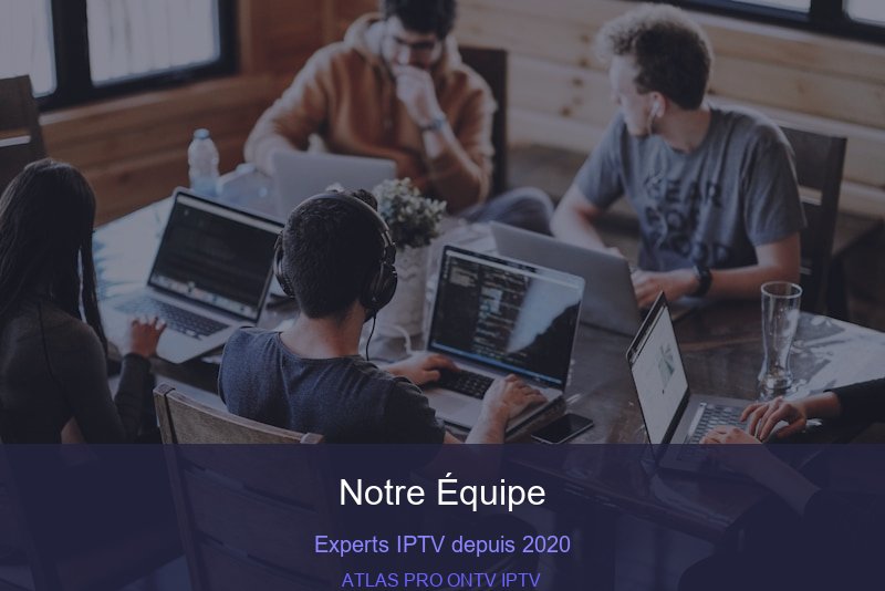L'équipe Atlas Pro ONTV IPTV