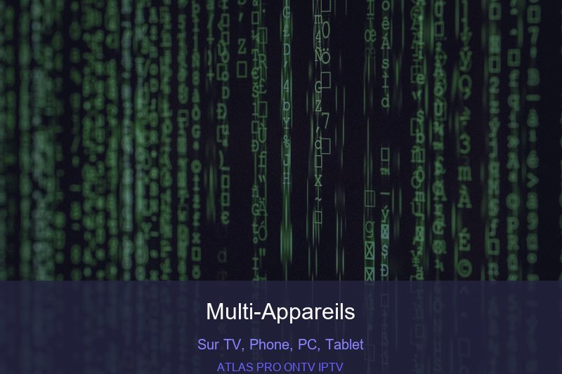 Compatible avec tous les appareils — IPTV multi-écrans